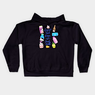 Quote of The Day: Enjoy Your Days But First Milk Kids Hoodie